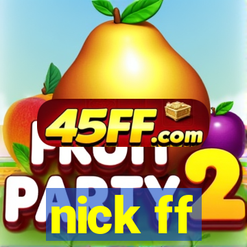 nick ff